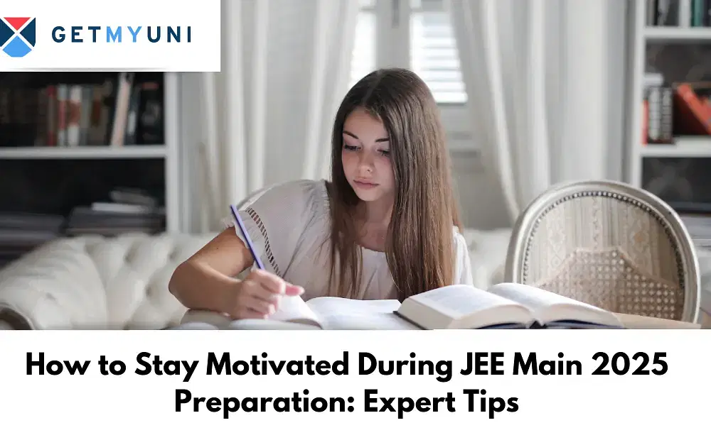 How to Stay Motivated During JEE Main 2025 Preparation: Expert Tips