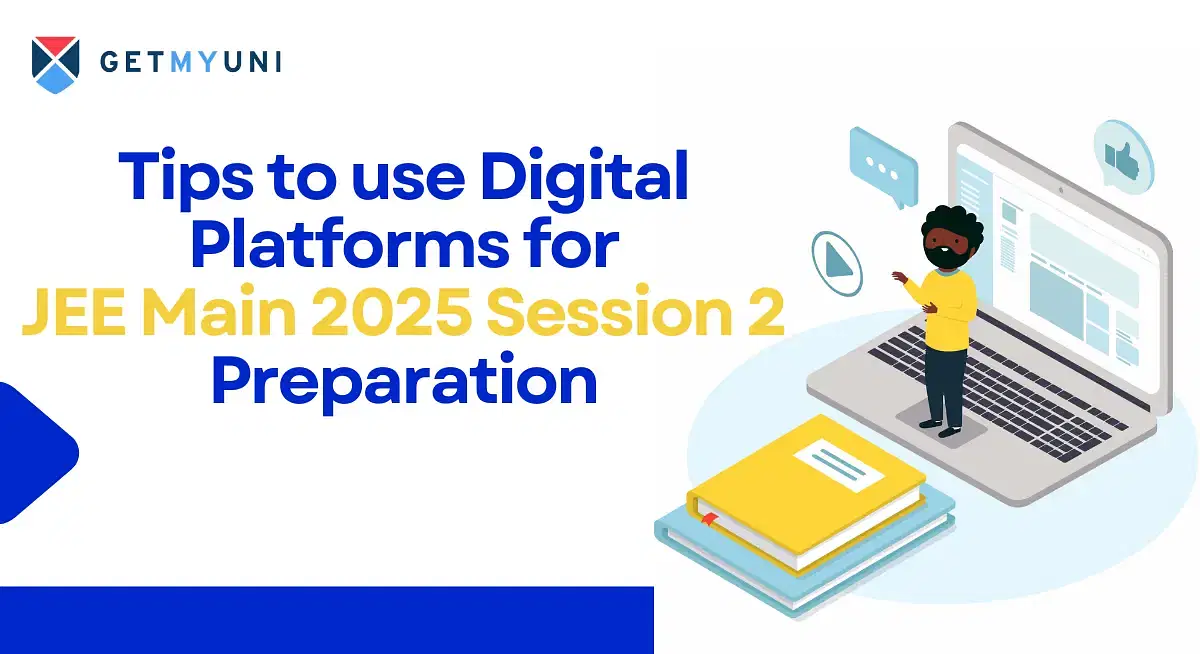 Tips to use Digital Platforms for JEE Main 2025 Session 2 Preparation