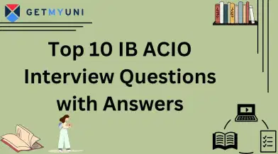 Top 10 IB ACIO Interview Questions with Answers
