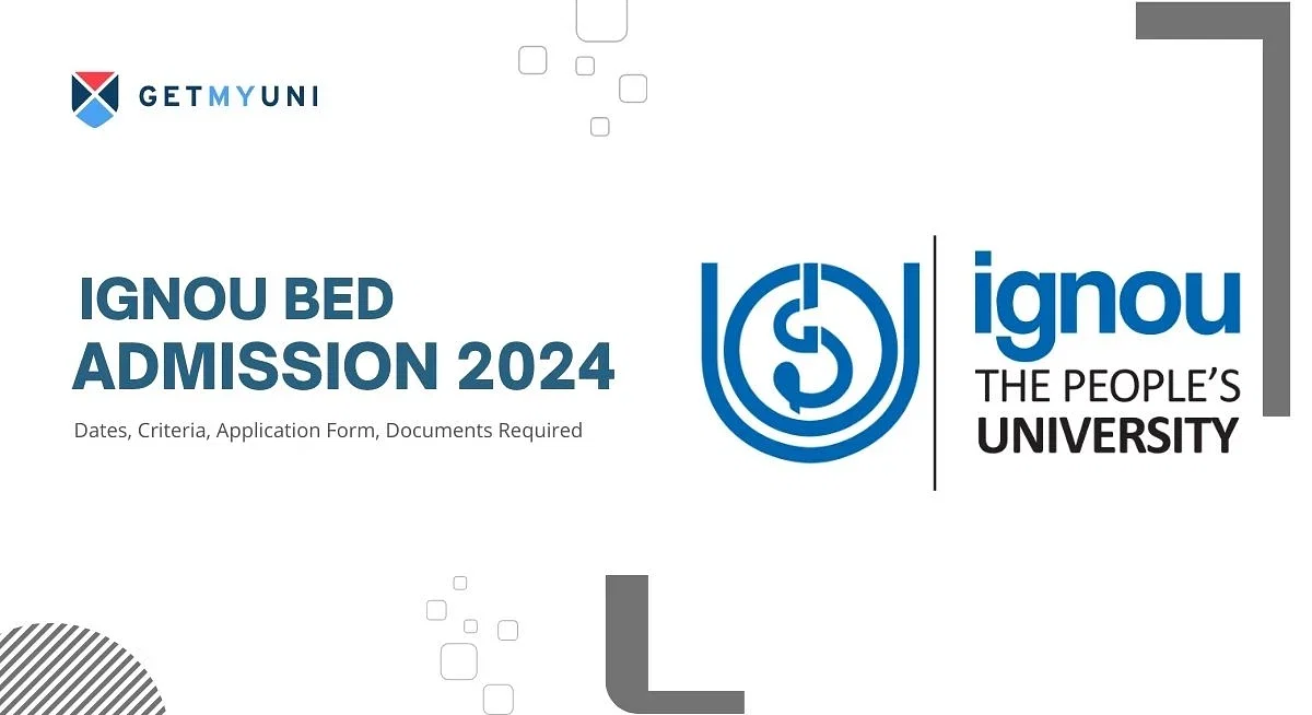 IGNOU BEd Admission 2024: Eligibility Criteria, Important Dates, Application Process 