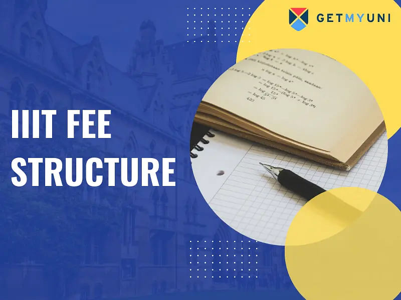 IIIT Fee Structure 2024: Get updated Fees & Eligibility