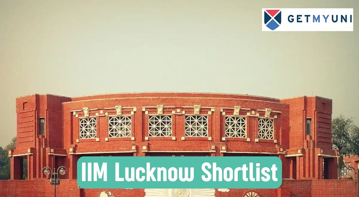 IIM Lucknow Shortlist 2025: Interview Dates, Admission Criteria, Fees & Placement