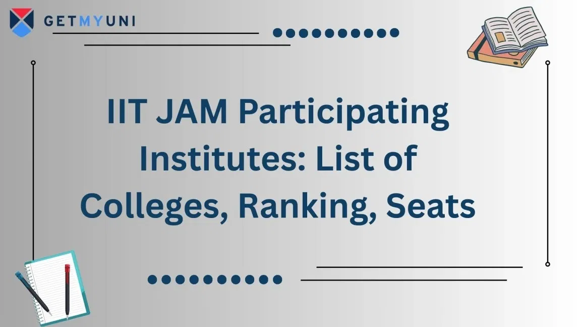 IIT JAM Participating Institutes 2026: List of Colleges, Ranking, Seats