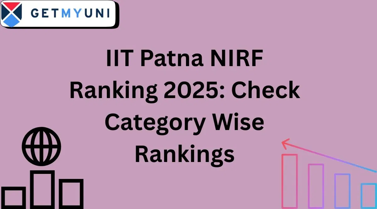 IIT Patna NIRF Ranking 2025: Check Category Wise Rankings