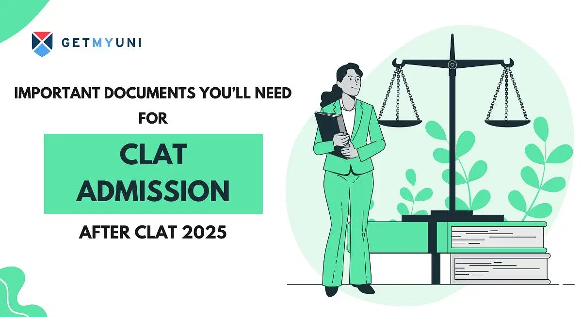 Important Documents for CLAT Admissions 2025: List of Documents, Admission Process, Counselling