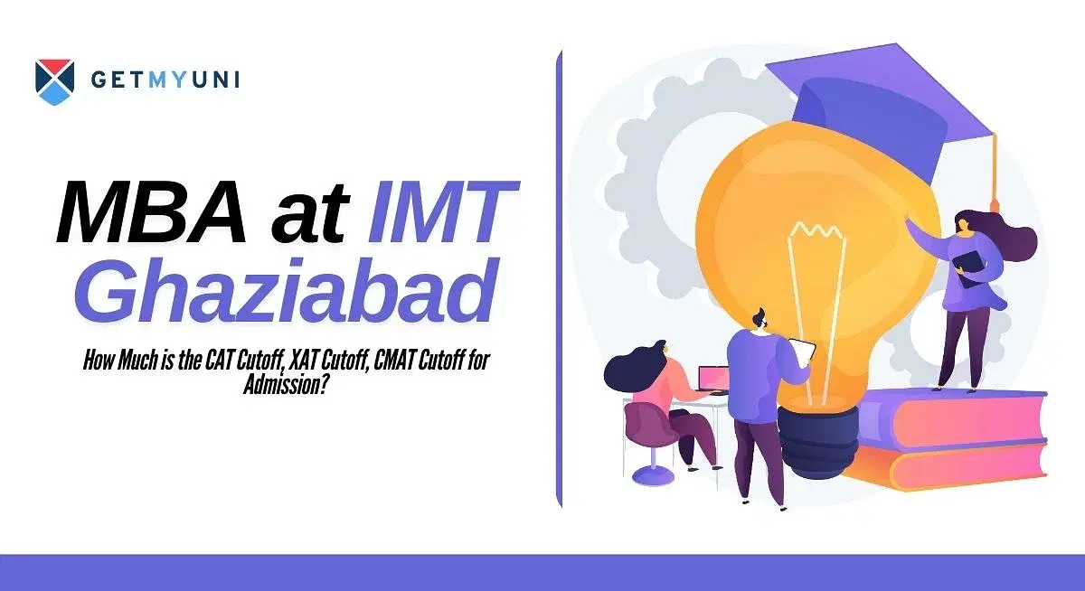 MBA at IMT Ghaziabad: How Much is the CAT Cutoff, XAT Cutoff, CMAT Cutoff for Admission?