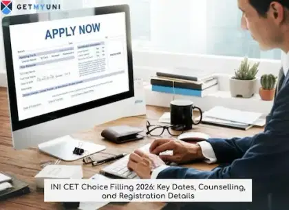 INI CET Choice Filling 2026: Key Dates, Counselling, and Registration Details