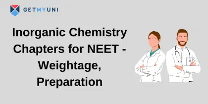 Inorganic Chemistry Chapters for NEET 2025 - Weightage, Preparation