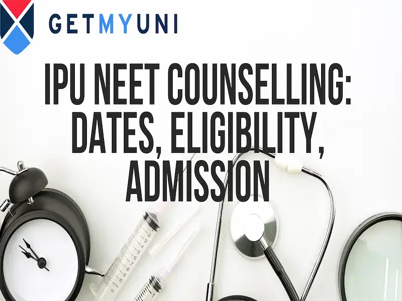 IPU NEET Counselling 2024: Dates, Eligibility, Admission