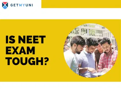Is NEET Exam Tough? Know Top 10 Factors Effecting Difficulty Level