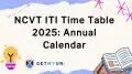 NCVT ITI Time Table 2025: Check Annual Calendar