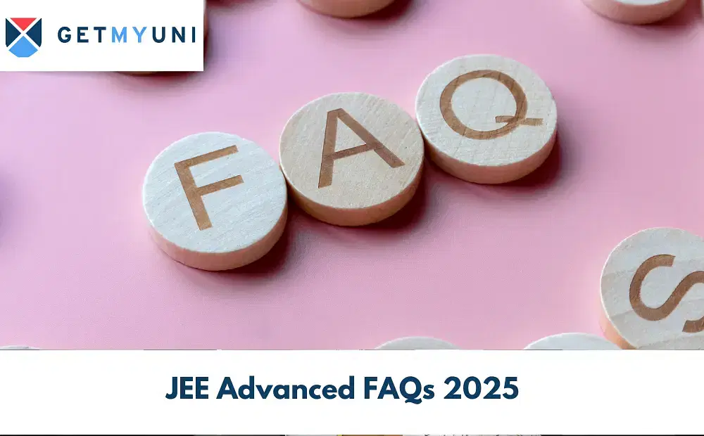 JEE Advanced FAQs 2025: 80 + Most Frequently Asked Questions