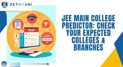JEE Main College Predictor: Check Your Expected Colleges & Branches