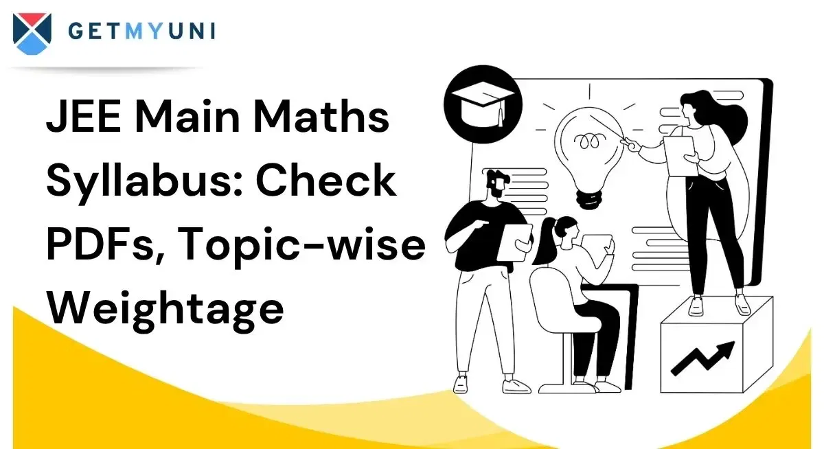 JEE Main Maths Syllabus: Check PDFs, Topic-wise Weightage
