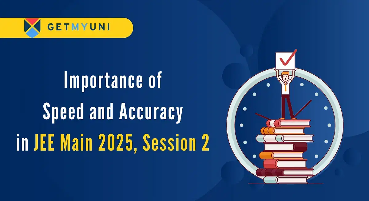 JEE Main 2025 Session 2 : Importance of Speed and Accuracy in Problem Solving