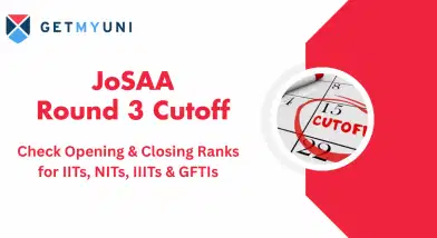 JoSAA Round 3 Cutoff 2025 (Out): Check Opening & Closing Ranks for IITs, NITs, IIITs & GFTIs