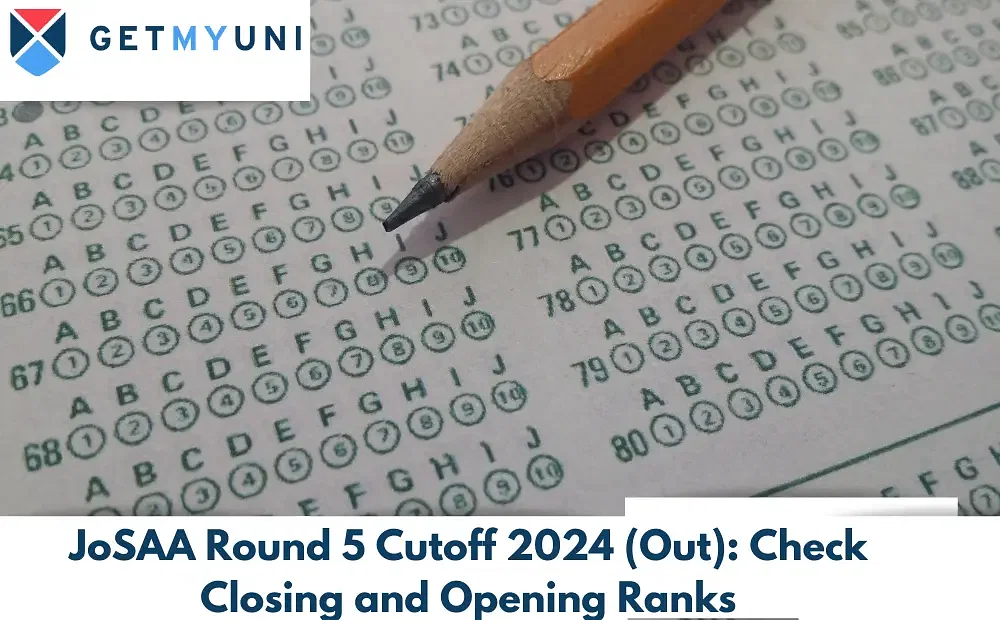 JoSAA Round 5 Cutoff 2024 (Out): Check Closing and Opening Ranks