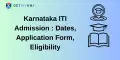 Karnataka ITI Admission 2025: Dates, Application Form, Eligibility