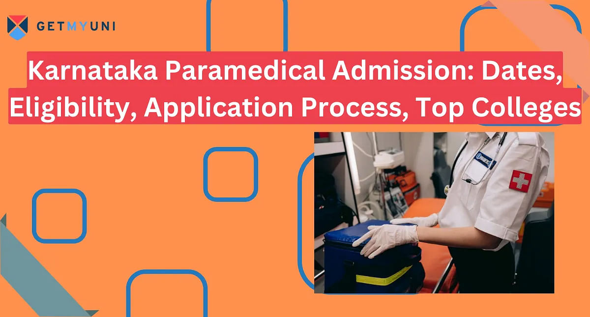 Karnataka Paramedical Admission 2024: Dates, Eligibility, Application Process, Top Colleges