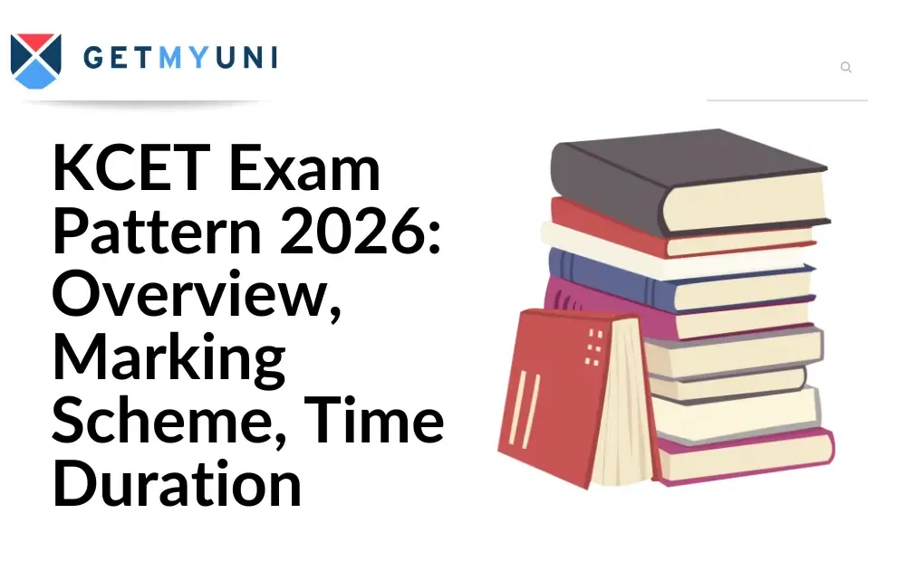 KCET Exam Pattern 2026: Overview, Marking Scheme, Time Duration