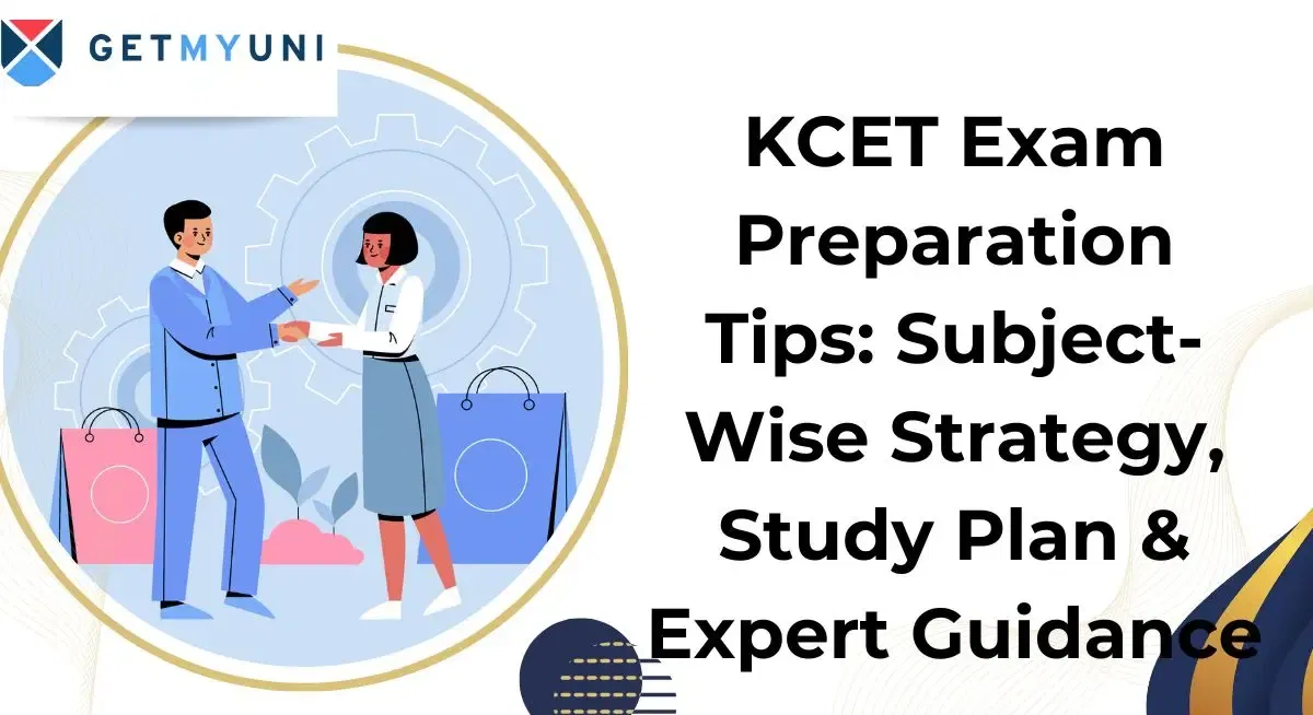 KCET Exam Preparation Tips: Subject-Wise Strategy, Study Plan & Expert Guidance