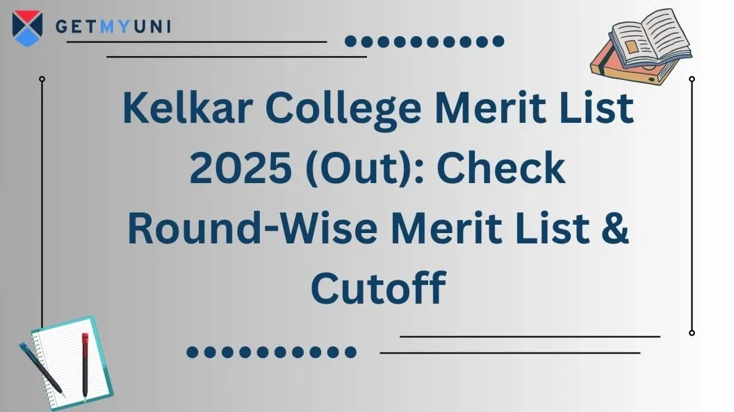 Kelkar College Merit List 2025 (Out): Check Round-Wise Merit List & Cutoff