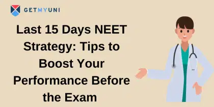 Last 15 Days NEET Strategy: Check Tips to Better Your Performance Before the Exam 