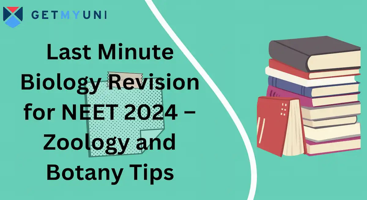 Last Minute Biology Revision for NEET 2024 – Zoology and Botany Tips