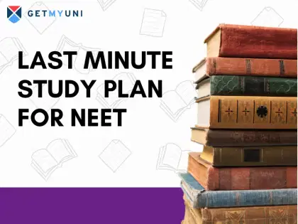 Last Minute Study Plan for NEET 2025 - Effective Preparation Tips