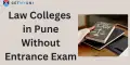 Law Colleges in Pune Without Entrance Exam: Eligibility, Direct Admission, Required Documents
