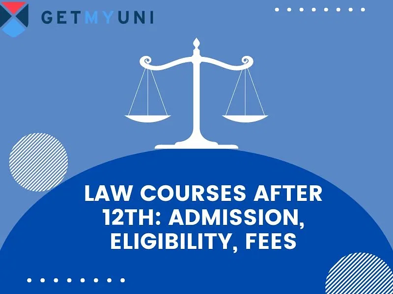 Law Courses After 12th: Admission, Eligibility, Fees