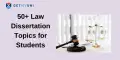 50+ Law Dissertation Topics for Students 2026
