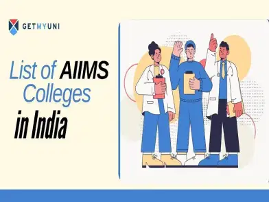 List of AIIMS Colleges in India 2025: Rankings, Courses & Eligibility