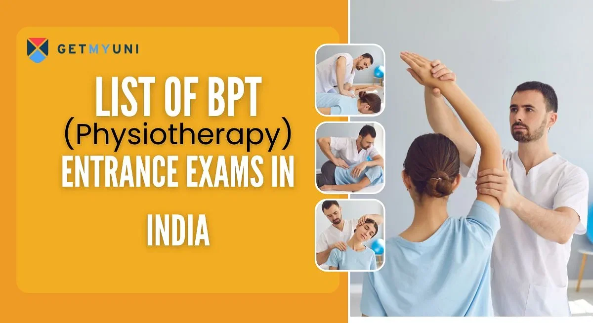 List of BPT (Physiotherapy) Entrance Exams in India: Complete List, Criteria, and Top Colleges