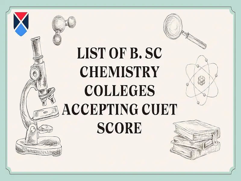 List of BSc Chemistry Colleges Accepting CUET Score 2024