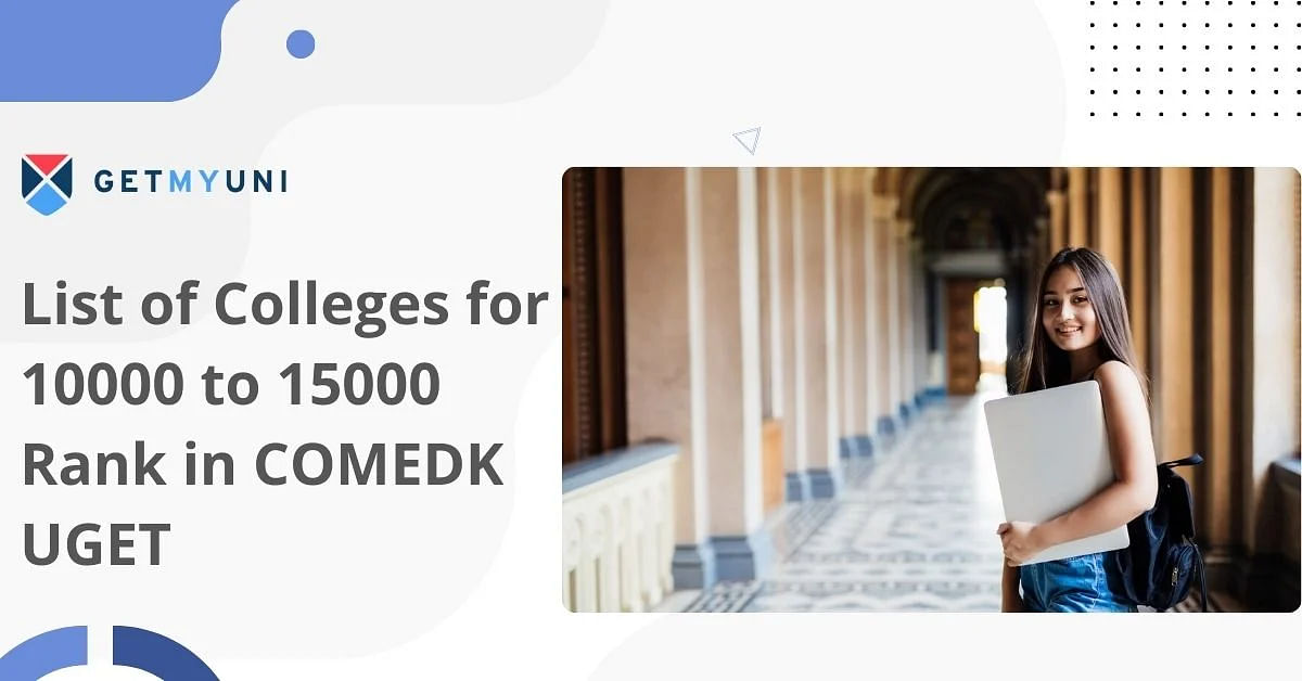 List of Colleges for 10000 to 15000 Rank in COMEDK UGET