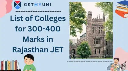 List of Colleges for 300-400 Marks in Rajasthan JET 2025