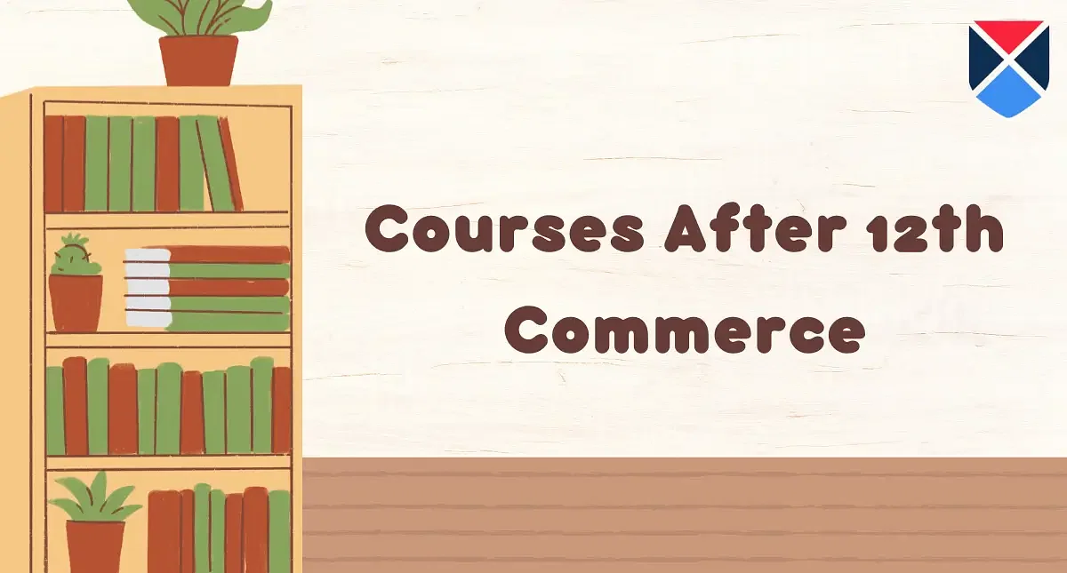 Courses After 12th Commerce: Diploma, Creative, Computer Courses