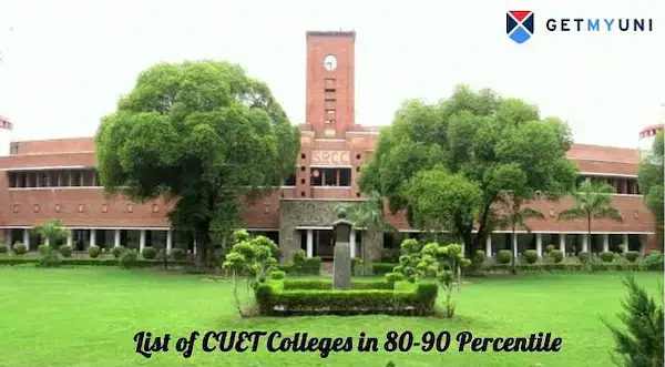 List of CUET Colleges in 80-90 Percentile 2025: Top Colleges, Cutoff Marks