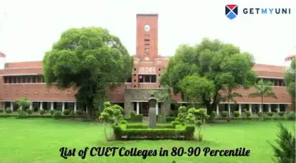 List of CUET Colleges in 80-90 Percentile 2026: Top Colleges, Cutoff Marks