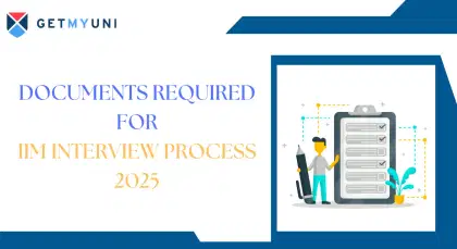 List of Documents Required for IIM Interview Process 2025