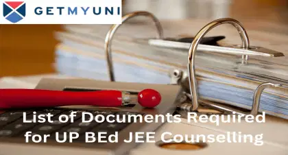 List of Documents Required for UP BEd JEE Counselling 2024