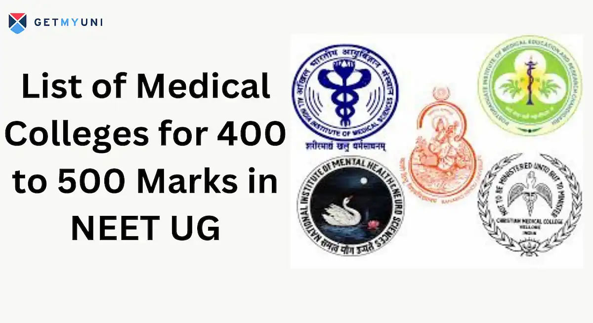 List of Medical Colleges for 400 to 500 Marks in NEET UG 2024