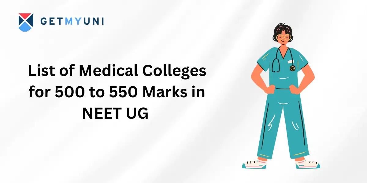 List of Medical Colleges for 500 to 550 Marks in NEET UG 2026