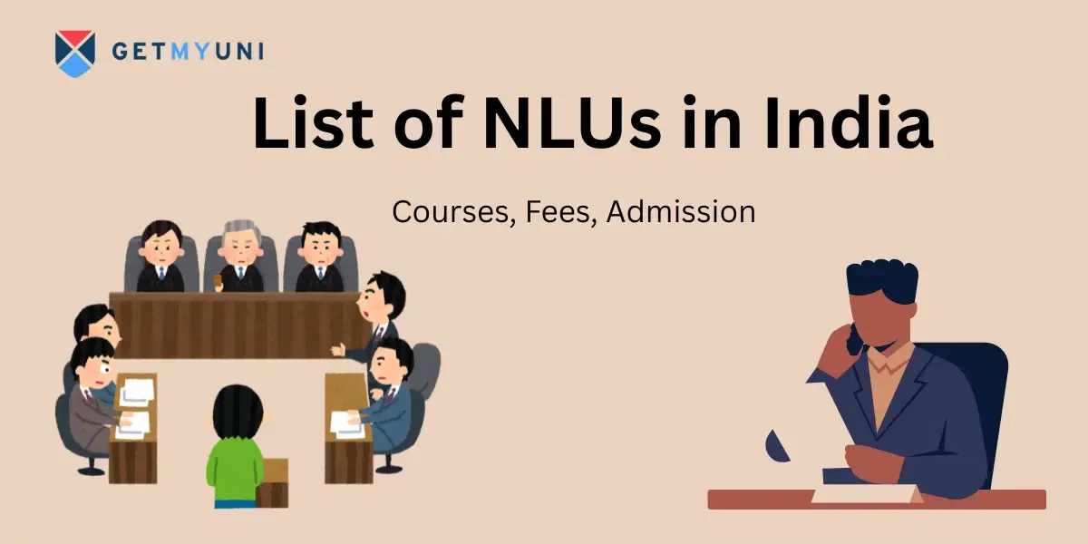 List of NLUs in India 2026: Courses, Fees, Admission