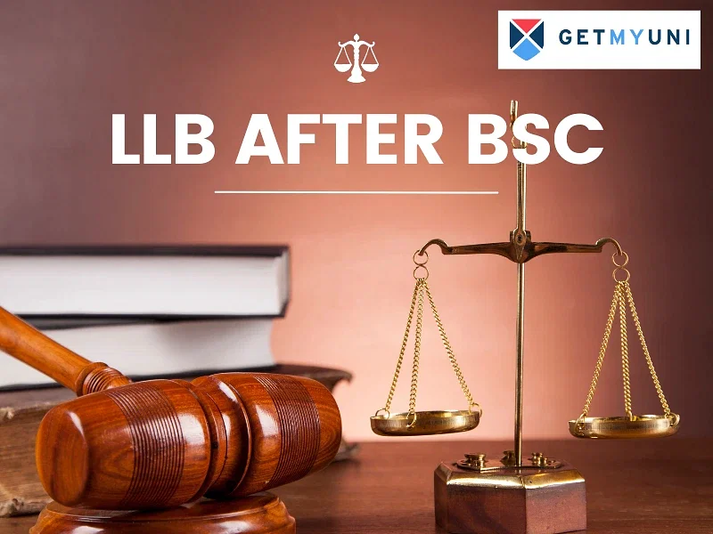 LLB After BSc 2024: Eligibility, Fees, Top Colleges, Career Scope