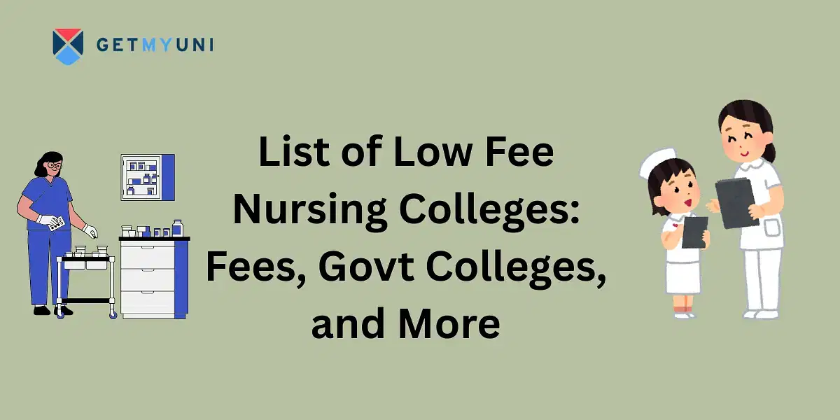 List of Low Fee Nursing Colleges 2025: Fees, Govt Colleges, and More