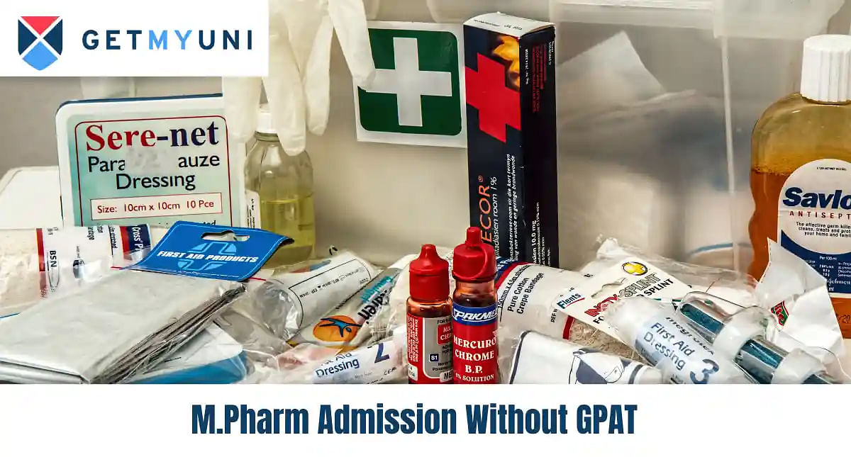 M.Pharm Admission Without GPAT - Eligibility Criteria, Admission Process, Documents Required