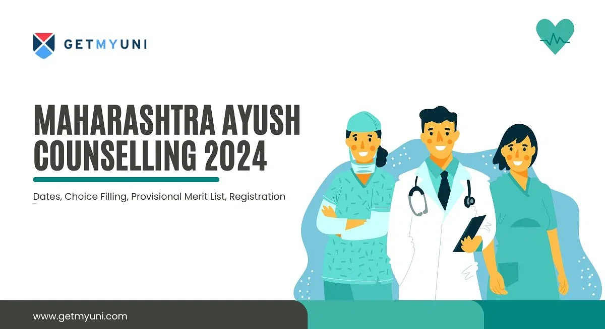 Maharashtra AYUSH Counselling 2024 - Dates, Choice Filling, Provisional Merit List, Registration