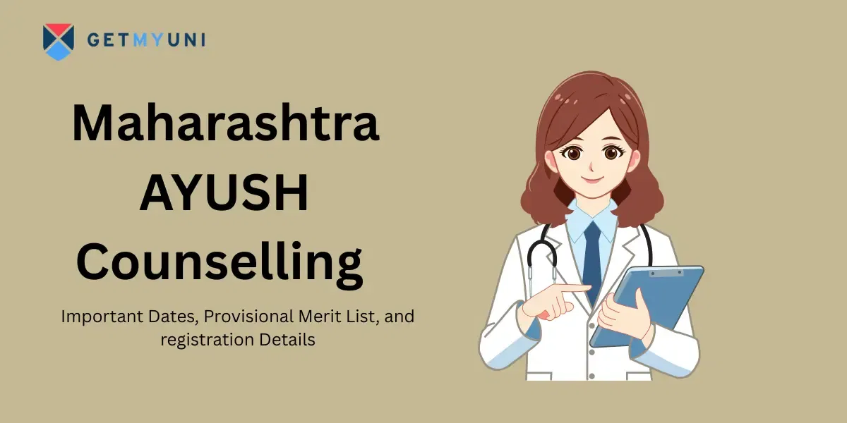Maharashtra AYUSH Counselling 2025 - Registration and Session Apply (Till Sep 4), Provisional Merit List (Sep 6)